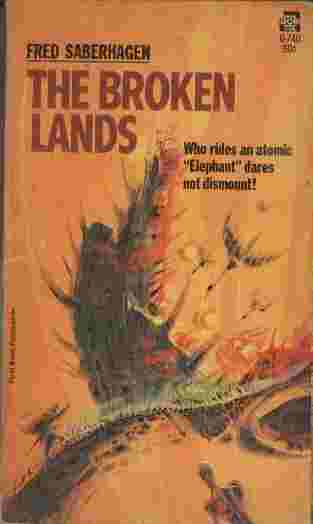 The Broken Lands - Who rides an atomic "Elephant" dares not dismount!