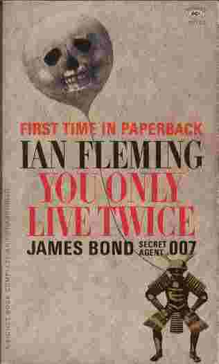 You Only Live Twice - The James Bond adventure novel that takes 007 to the exotic Orient. to the suicide gardens of the maniacal Dr. Shatterhand. and the arms of the most enticing heroine Fleming ever created, the delightful KISSY SUZUKI.