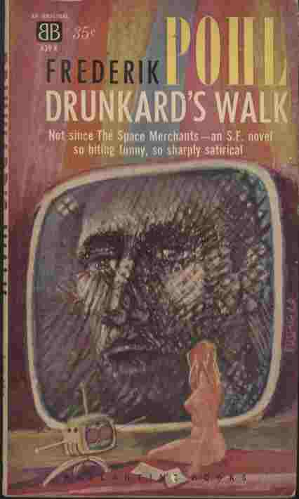 Drunkard's Walk -- Not since the Space Merchants - an SF novel so biting funny, so sharply satirical