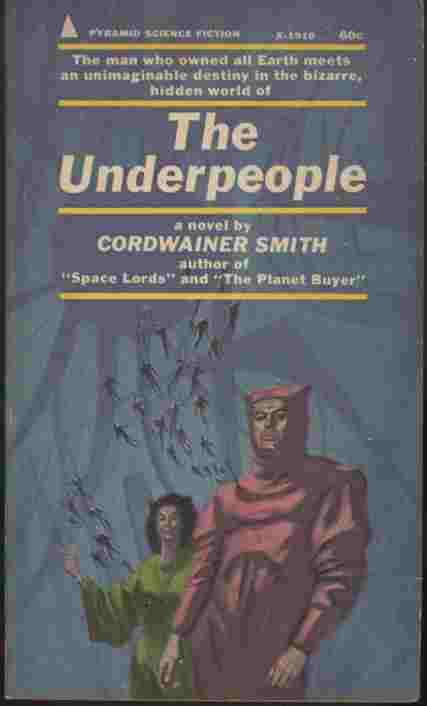 The Underpeople -- The man who owned all Earth meets an unimaginable destiny in the bizarre, hidden world of.