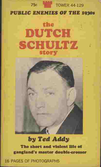 The Dutch Schultz Story -- The short and violent life of gangland's master double-crosser