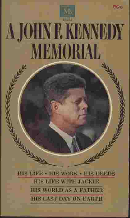 A John F. Kennedy Memorial - His Life - His Work - His Deeds - His Life with Jackie - His World as a Father - His Last Day on Earth