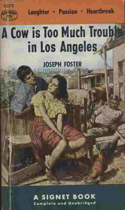 A Cow is Too Much Trouble in Los Angeles - .the story of the Rodriguez family who left their barren Mexican ranch for a strange new way of life in Los Angeles. .the heart of a story that is both tragic and gay.