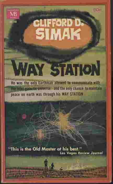 Way Station - He was the only Earthman allowed to communicate with the inter-galactic universe - and the only chance to maintain peace on Earth was through his WAY STATION