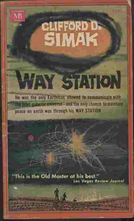 Way Station - He was the only Earthman allowed to communicate with the inter-galactic universe - and the only chance to maintain peace on Earth was through his WAY STATION