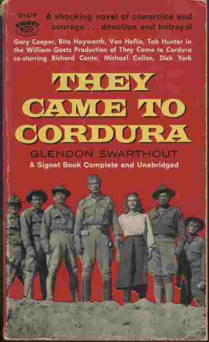 They Came to Cordura - A shocking novel of cowardice and courage.devotion and betrayal. They were alone in the desert - a motley crew commmanded by an officer who had been branded a coward.
