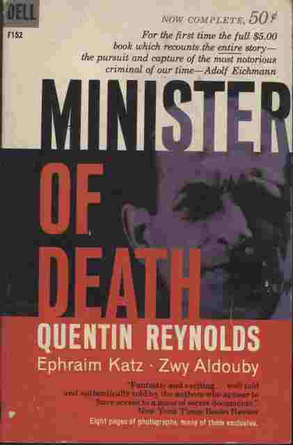 Minister of Death - Adolf Eichmann, alias Ricardo Klement, prisoner in an Israeli jail for the most horrifying crimes in modern history, awailting judgment from the entire world.