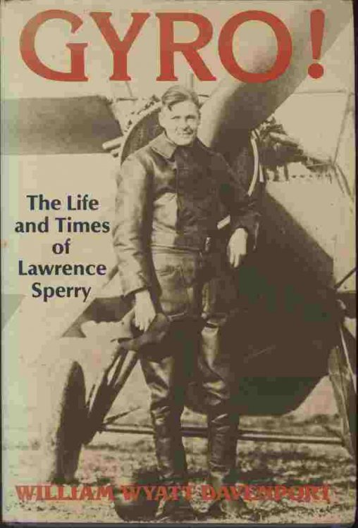 Gyro! The Life and Times of Lawrence Sperry -- This rich and entertaining biography tells the story of one of the most extraordinary men in aviation history.