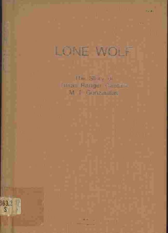 Lone Wolf -- The story of Texas Ranger Captain M.T. Gonzaullas