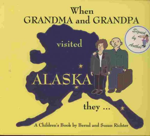 When Grandma & Grandpa Visited Alaska they.