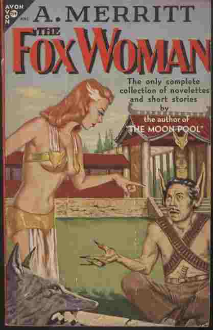 The Fox Woman & Other Stories -- She was a voluptuous and sparkling creature - sometimes she seemed all woman, desirable, human - and sometimes she seemed a fox, sly, cunning, a being of wildness embodying the hidden secrets of nature.