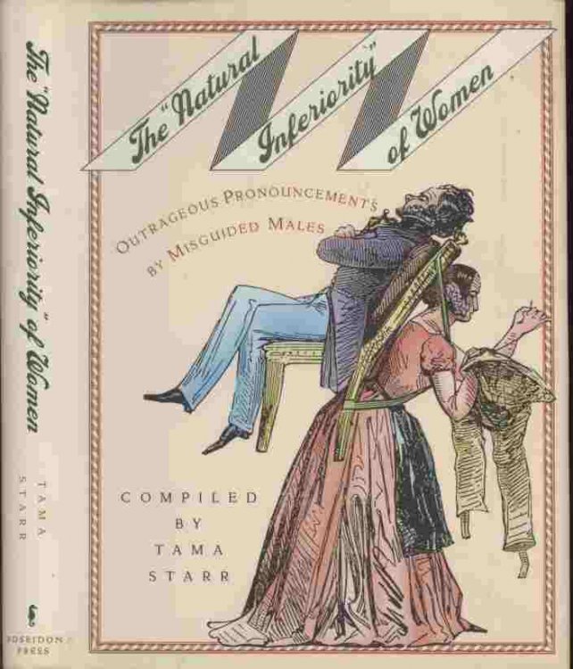 The Natural Inferiority of Women -- Outrageous Pronouncements by Misguided Males