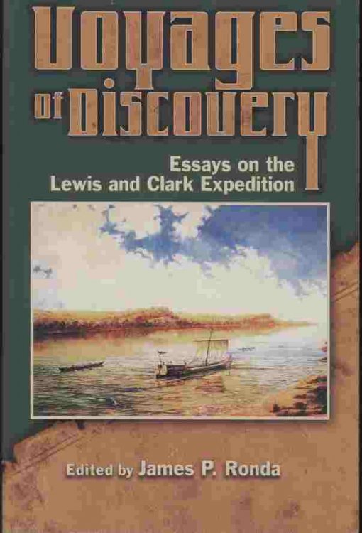 Voyages of Discovery -- Essays on the Lewis and Clark Expedition
