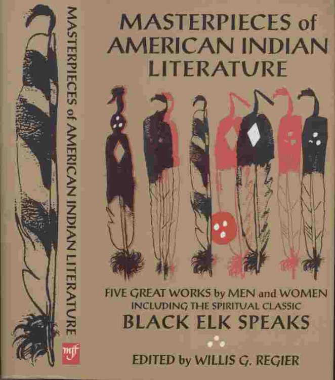 Masterpieces of American Indian Literature -- Five great works by men and women including the spiritual classic Black Elk Speaks