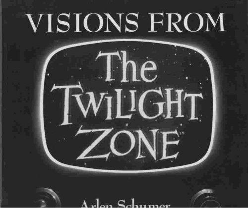 Visions from The Twilight Zone -- There is a fifth dimension beyond that which is known to Man