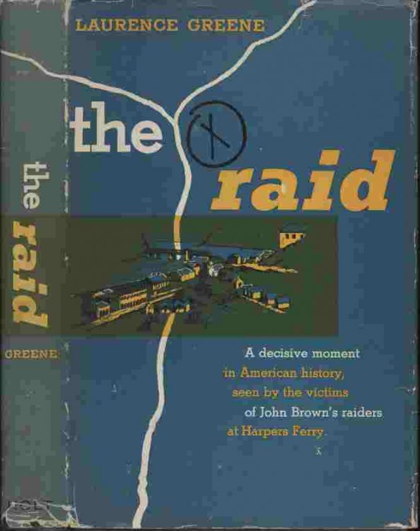 The Raid -- A decisive moment in AMerican history, seen by the victims of John Brown's raiders at Harper's Ferry.