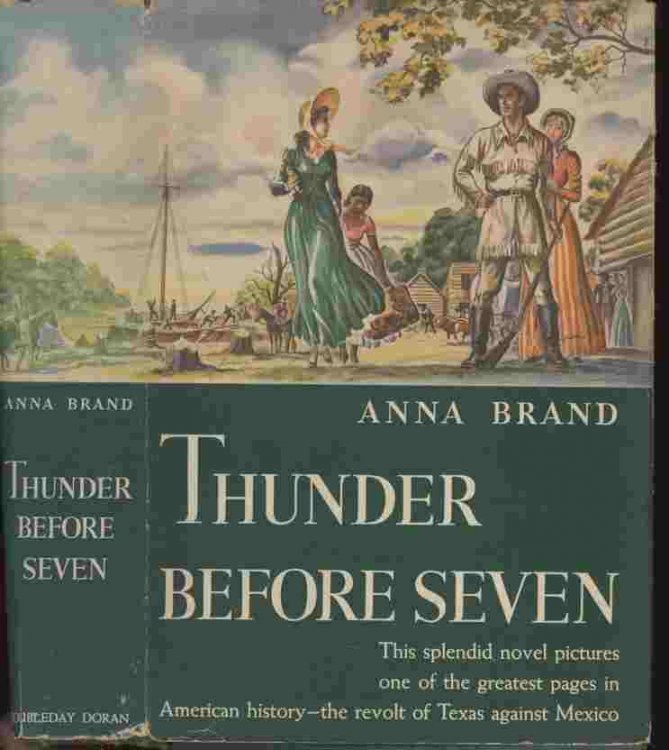 Thunder Before Seven -- When the land which is now Texas was under Mexican rule, it was populated by a gaudy group of citizenry: planters, farmers, duelists, adventurers, backwoodsmen, Indian fighters and renegades - a hodgepodge of men.