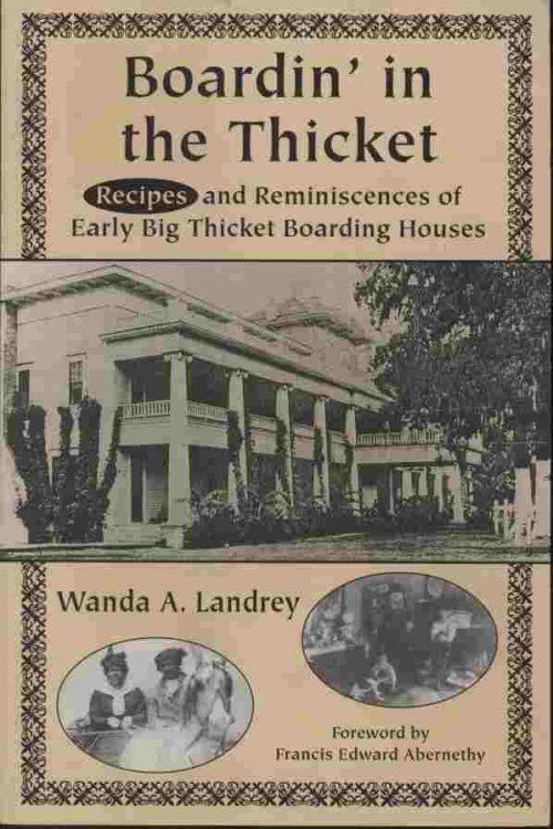 Boardin' in the Thicket -- Recipes and Reminiscences of Early Big Thicket Boarding Houses
