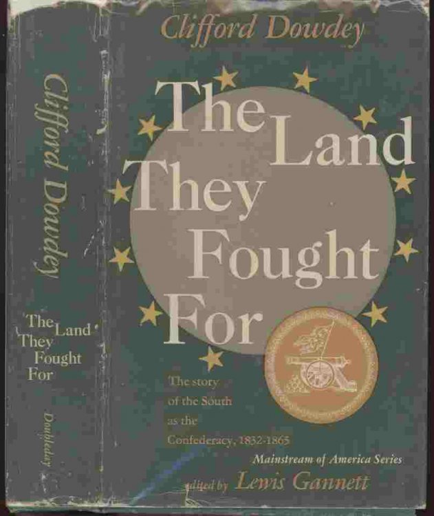 The Land They Fought For -- The story of the South as the Confederacy, 1832-1865