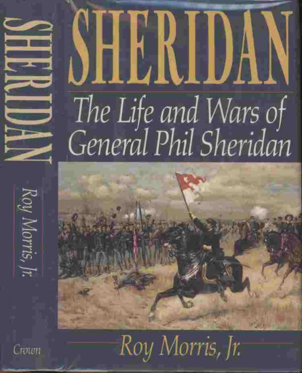 Sheridan -- The Life and Wars of General Phil Sheridan