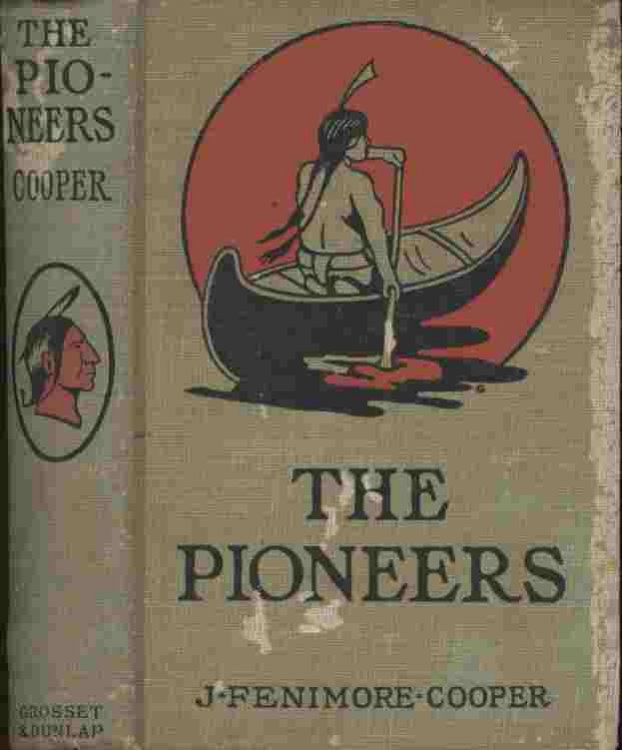 The Pioneers -- Or, The Sources of the Susquehanna - A Descriptive Tale