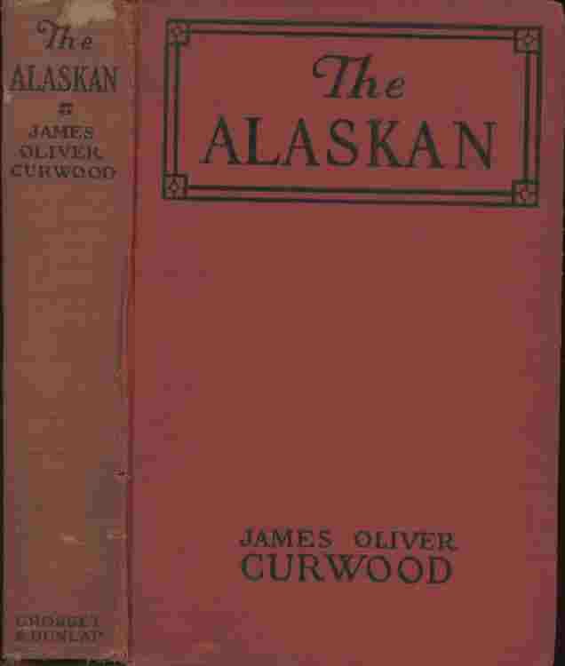 The Alaskan -- A novel of the north