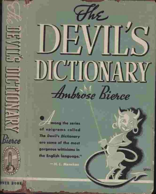 The Devil's Dictionary -- . a collection of the witticisms of one of the most amazing and legendary figures in American literature.