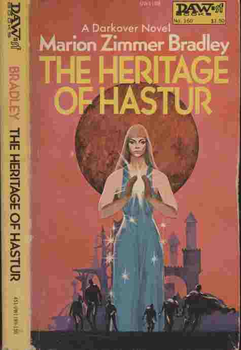 The Heritage of Hastur -- .the Hastur tradition and of the showdown between those who would bargain away their world for the glories of star-born science and those who would preserve the special 