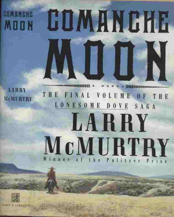 Comanche Moon -- The Final Volume of the Lonesome Dove Saga