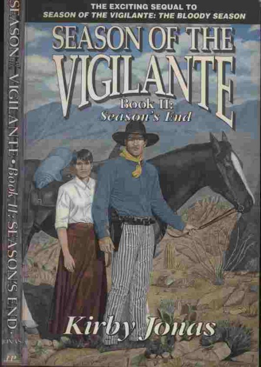 Season of the Vigilante - Book II: Season's End -- Captain Tappan Kittery watched the fall of the man they called Big Samson, yet his trail of vengeance was only begun. Now seven more of the killers called the Desperadoes Eight awaited him, and the odds lay in their favor.