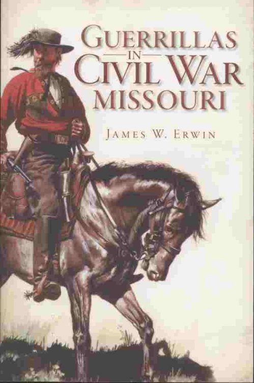 Guerrillas in Civil War Missouri -- Guerrilla war is perhaps the most brutal of wars. This was Missouri's war: a war of ceaseless retaliation, mutilated dead, and few prisoners.