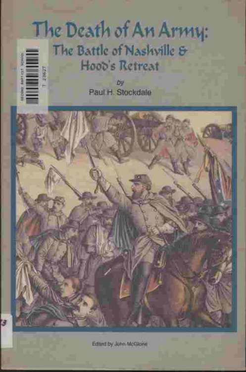 The Death of an Army: The Battle of Nashville & Hood's Retreat -- The Death of An Army . fills a gap in Confederate history - a clear eyewitness account of the Battle of Nashville, and, for the first time, a good history of the terrible aftermath.