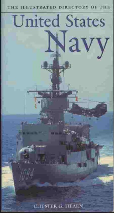 The Illustrated Directory of the United States Navy -- Spectacularly illustrated details of the weapons and equipment, the battles and the personalities.