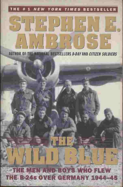 The Wild Blue -- The men and boys who flew the B-24s over Germany 1944-45
