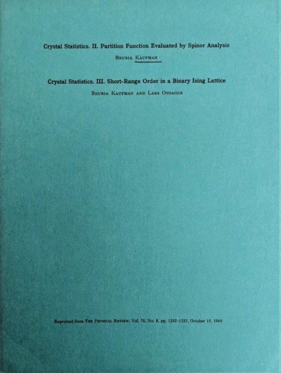 Crystal Statistics. II. Partition Function Evaluated by Spinor Analysis; [and] Crystal Statistics. III. Short-Range Order in a Binary Ising Lattice. [Offprints]