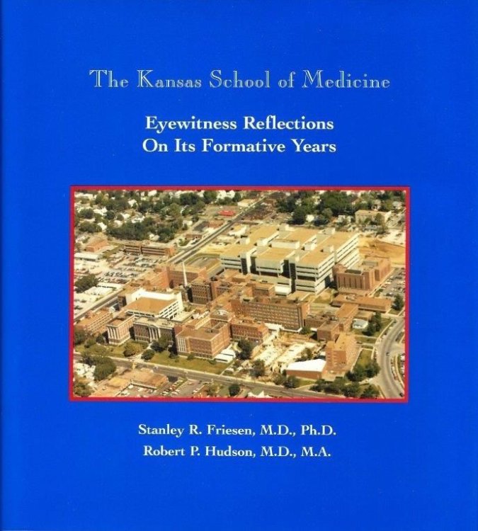 The Kansas School of Medicine: Eyewitness Reflections on Its Formative Years.