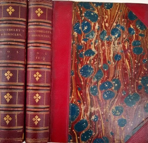 The Chronicles of Enguerrand de Monstrelet; Containing an Account of the Cruel Civil Wars Between the Houses of Orleans and Burgundy; of the Possession of Paris and Normandy by the English; their expulsion thence; and of other memorable events that happened in the kingdom of France, as well as in ot