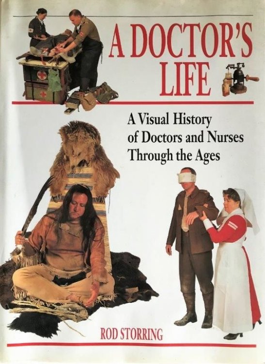 A Doctor's Life; a visual history of doctors and nurses through the ages.