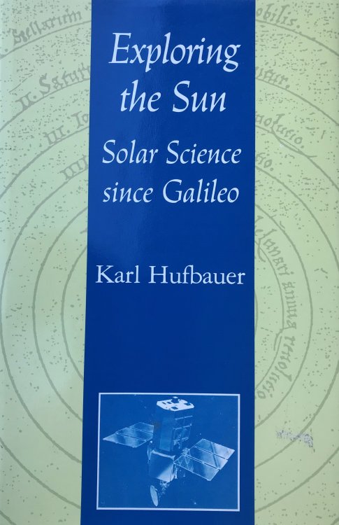 Exploring the Sun: Solar Science since Galileo.