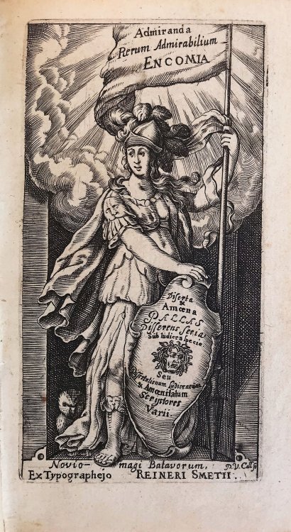 Admiranda Rerum Admirabilium Encomia. Sive Diserta & Amoena Pallas Disserens seria sub ludicra specie. Hoc est, Dissertationem Ludicarum Nec non Amoenitatum Scriptores Varii.