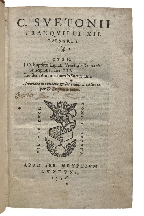 C. Suetonij Tranquilli XII Caesares: item I.O. Baptistae Egnatii Veneti De Romanis principibus libri III. Eiusdem Annotationes in Suetonium. Annotata in eundem, & loca aliquot restituta per D. Erasmum Roter.