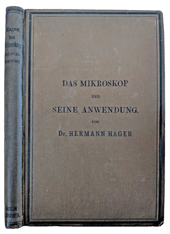 Das Mikroskop und Seine Anwendung Ein Leitfaden bei Mikroskopischen Untersuchungen fur Apotheker, Aerzte, Medicinalbeamte, Kaufleute, Techniker, Schullehrer, Fleischbeschauer etc.