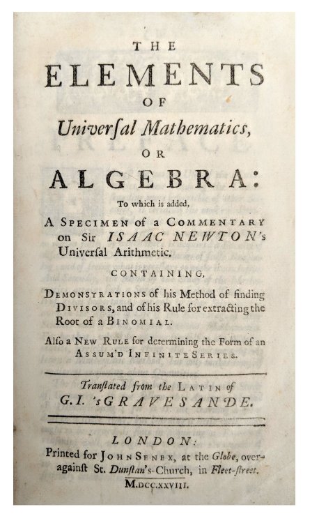 The Elements of Universal Mathematics, or Algebra: to which is added, a specimen of a commentary on Sir Isaac Newton's Useful Arithmetic.