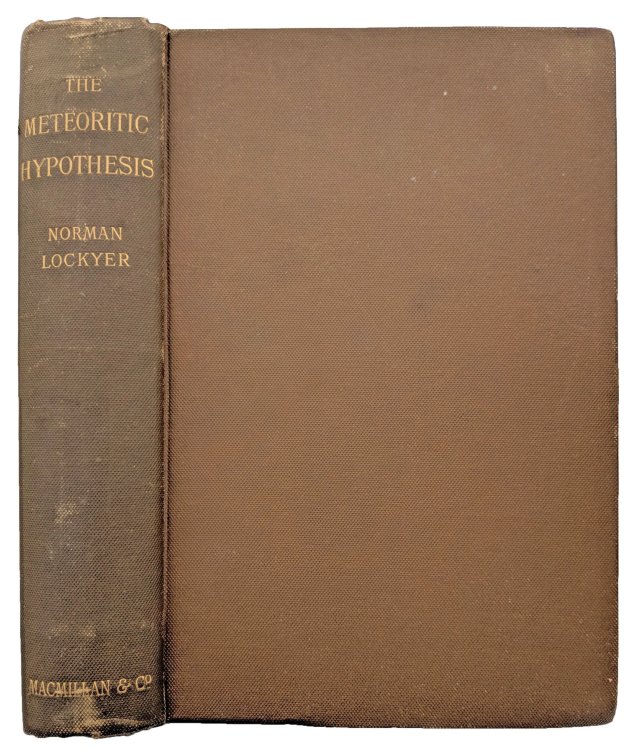The Meteoritic Hypothesis. A Statement of the Results of a Spectroscopic Inquiry into the Origin of Cosmical Systems.