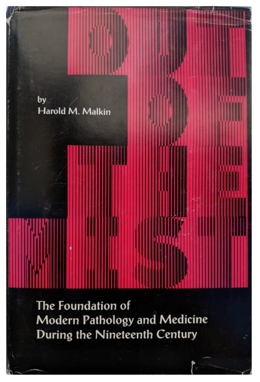 Out of the Mist; The Foundation of Modern Pathology and Medicine During the Nineteenth Century.