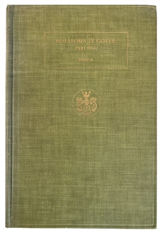 Researches in Cancer: Part I. [1896-1921; . . . ].