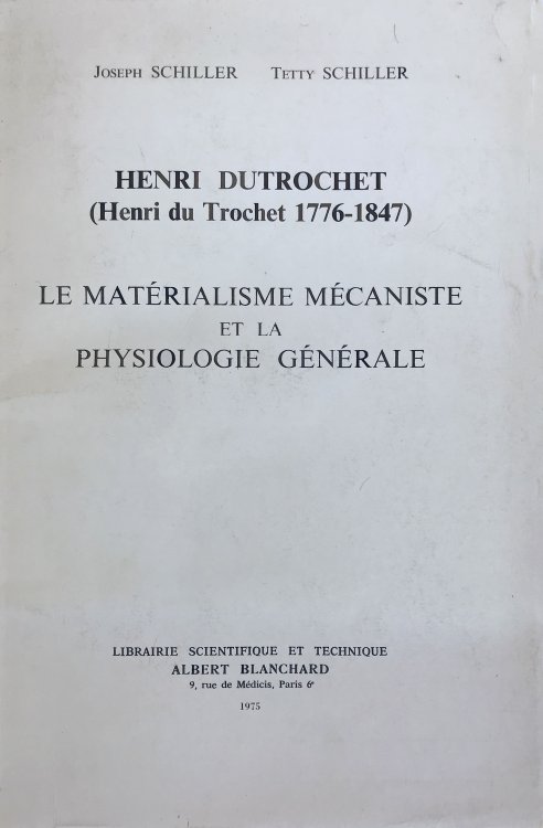 Henri Dutrochet (Henri Du Trochet 1776-1847). Le Materialisme Mecaniste et La Physiologie Generale.