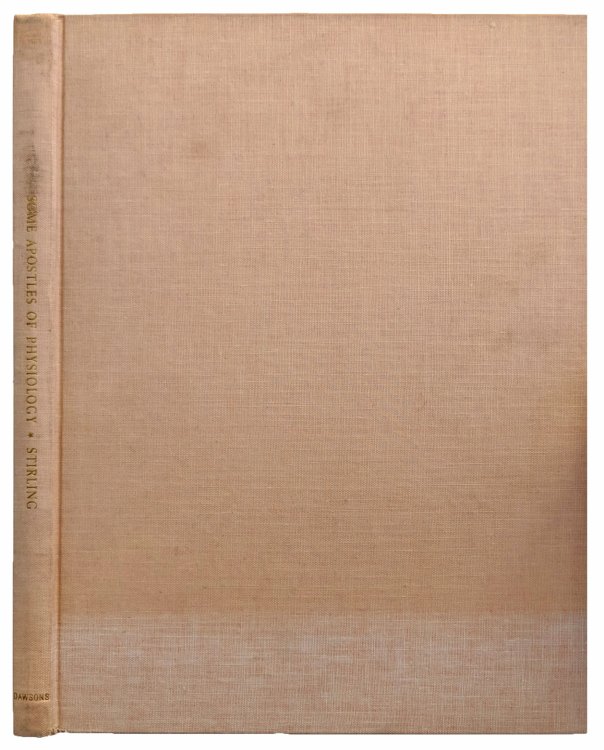 Some Apostles of Physiology; Being an Account of Their Lives and Labours That Have Contributed to the Advancement of the Healing Art as Well as to the Prevention of Disease.