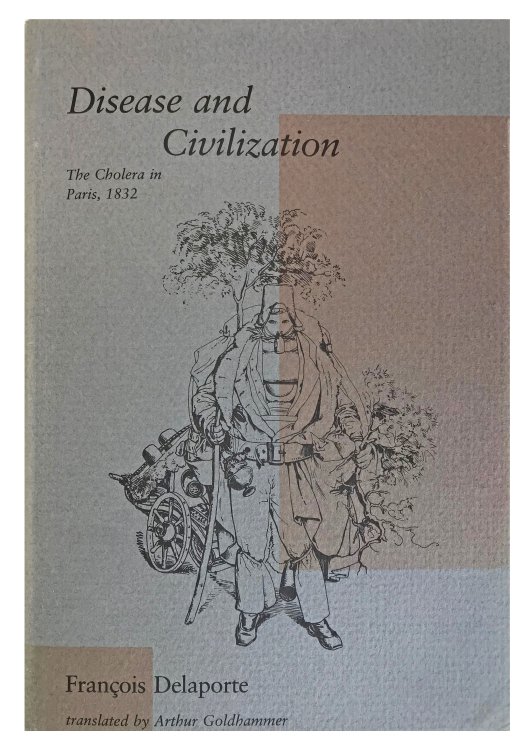 Disease and Civilization; the Cholera in Paris, 1832.