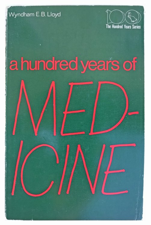 A Hundred Years of Medicine.